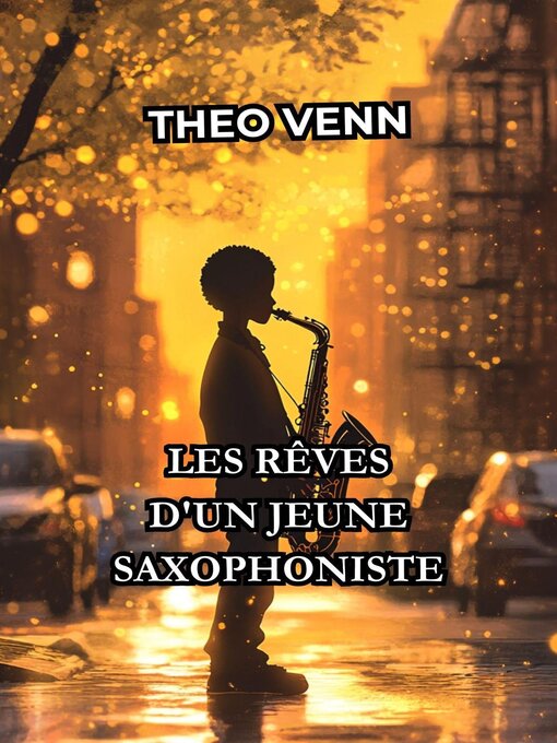 Title details for Les Rêves d'un Jeune Saxophoniste by Théo Venn - Available